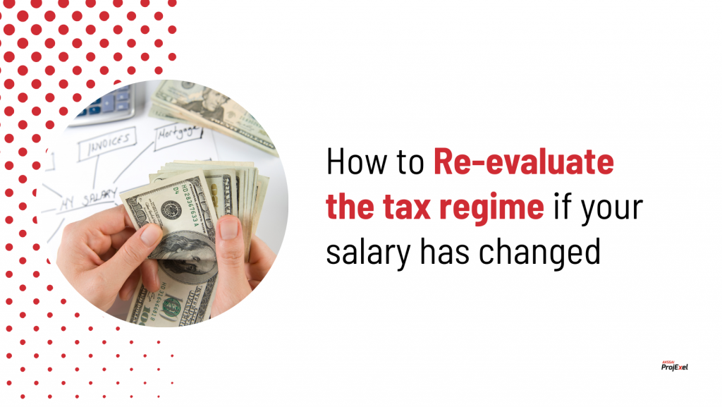 How to Re-evaluate the tax regime if your salary has changed