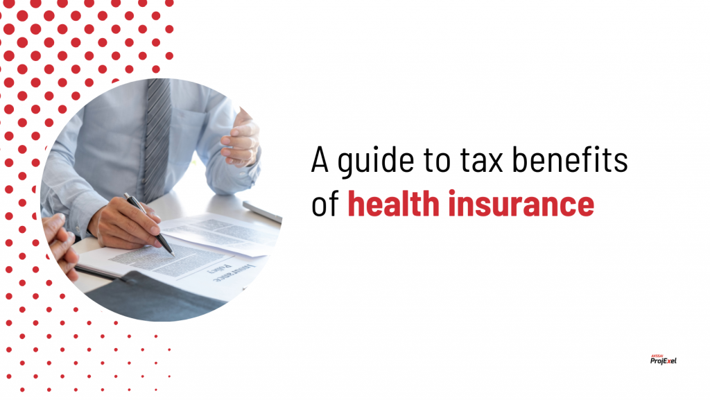 a-guide-to-tax-benefits-of-health-insurance-akssai-projexel-blog