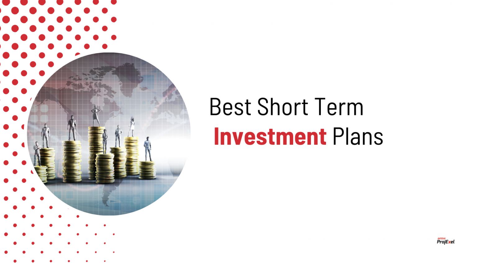 Best Short Term Investment Plans AKSSAI ProjExel Blog