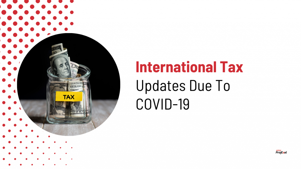 International Tax Updates Due To COVID-19
